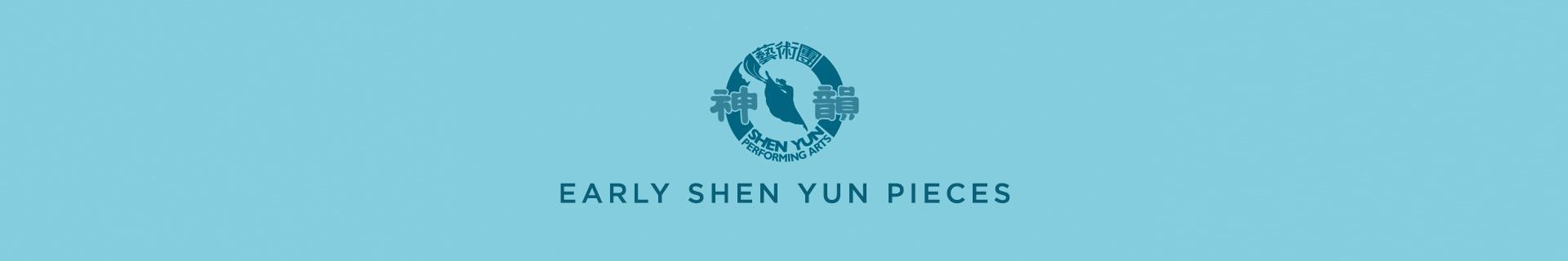 Early Shen Yun Pieces