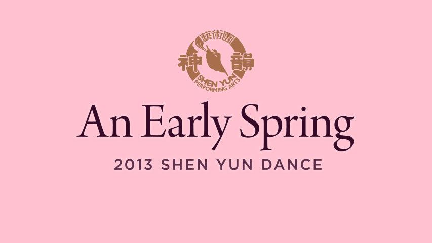 Early Shen Yun Pieces: An Early Spring (2013 Production)