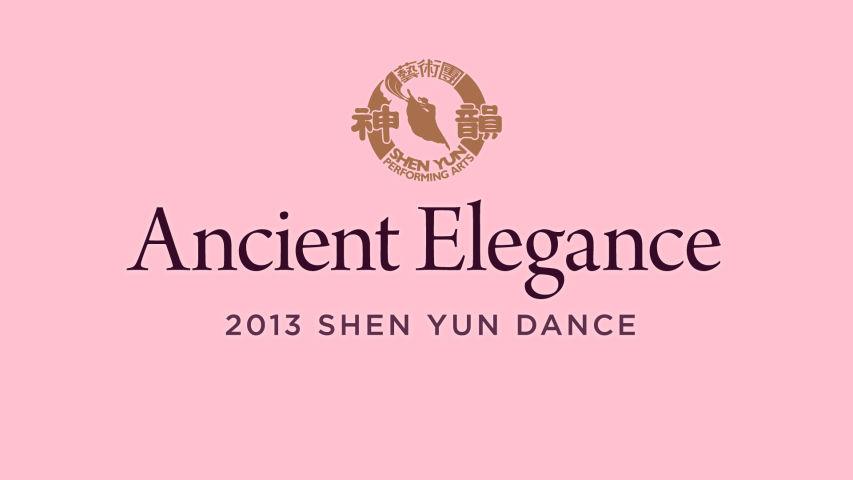 Early Shen Yun Pieces: Ancient Elegance (2013 Production)